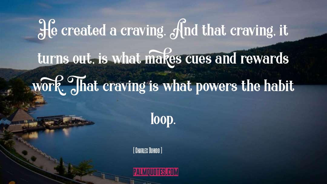 Craving quotes by Charles Duhigg