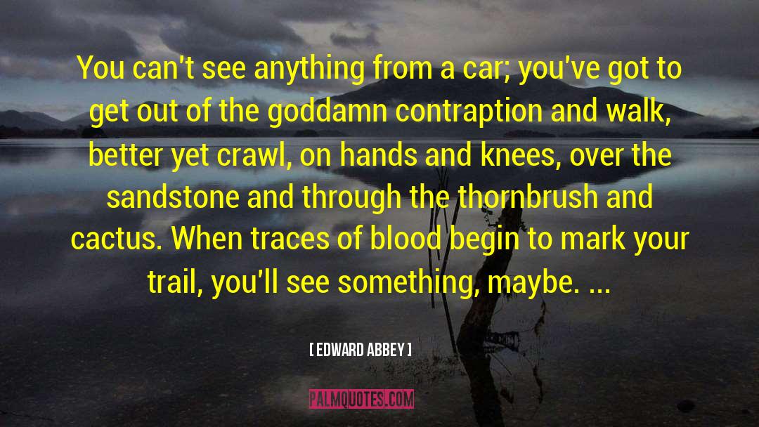 Crawl quotes by Edward Abbey