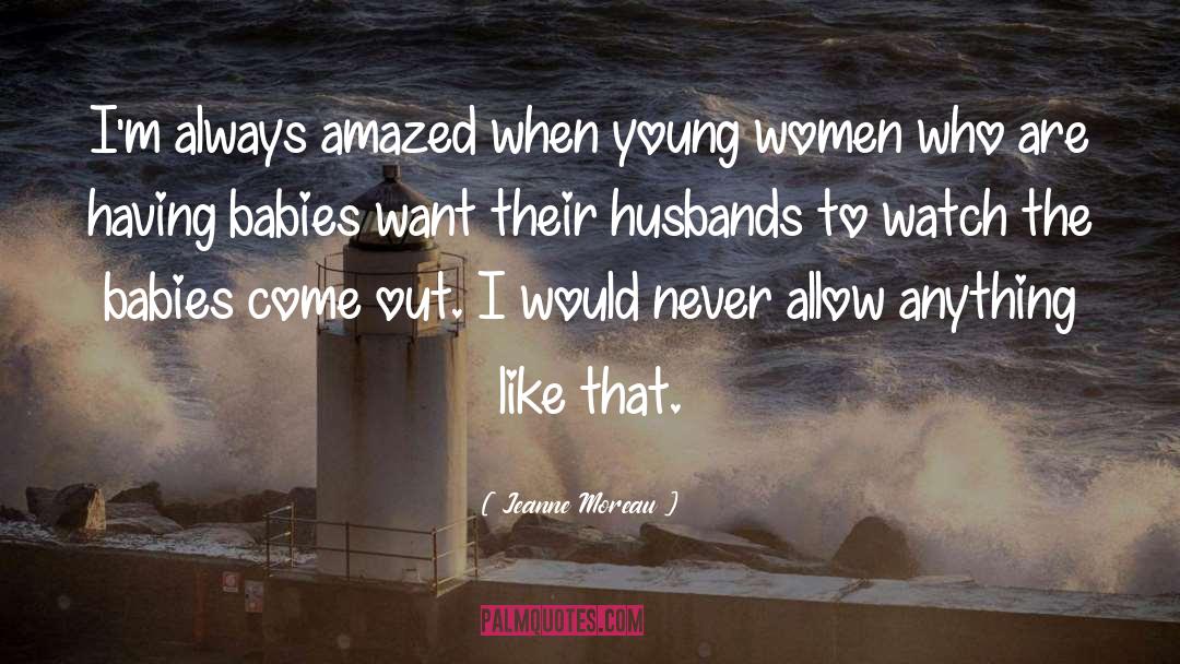 Crawling Babies quotes by Jeanne Moreau