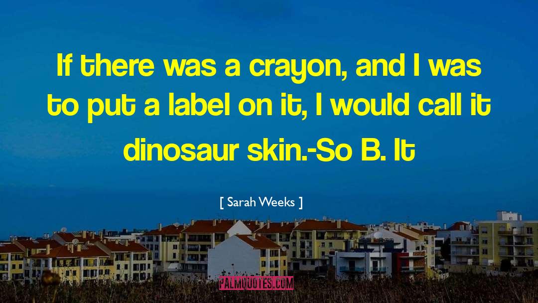 Crayon quotes by Sarah Weeks