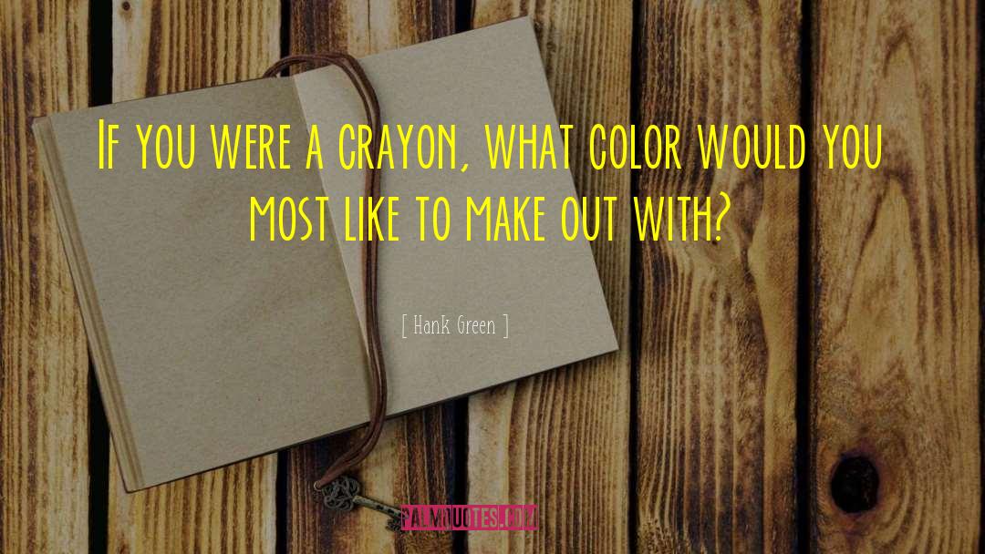 Crayon quotes by Hank Green