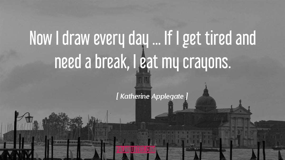Crayons quotes by Katherine Applegate