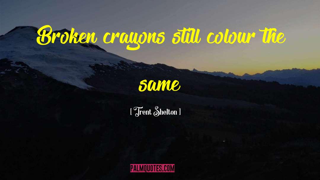 Crayons quotes by Trent Shelton