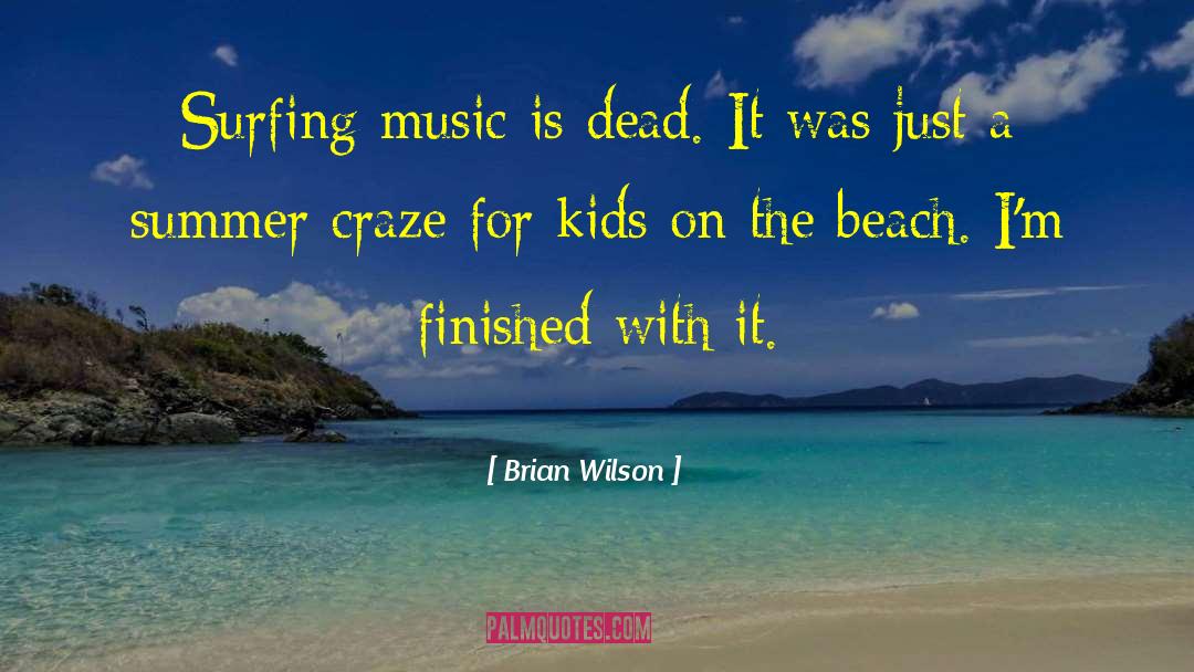 Craze quotes by Brian Wilson