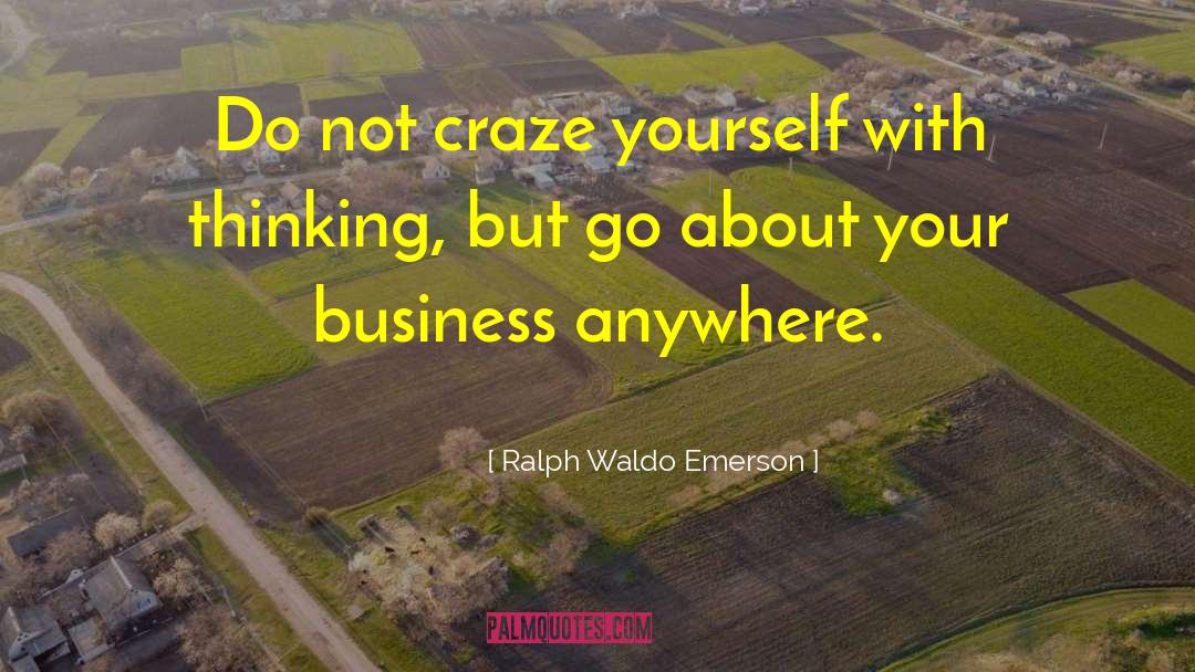 Craze quotes by Ralph Waldo Emerson