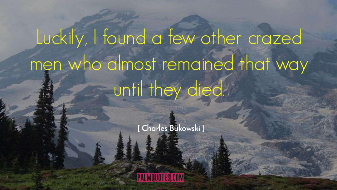 Crazed quotes by Charles Bukowski