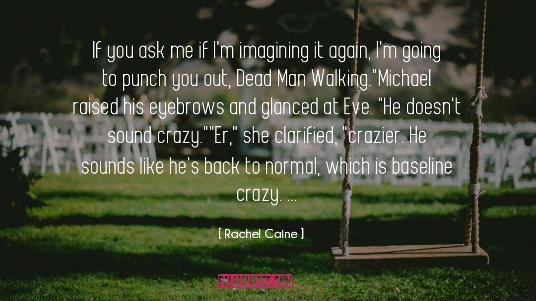 Crazier quotes by Rachel Caine