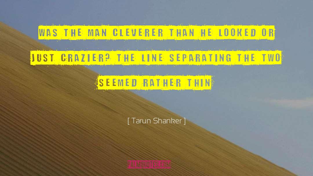 Crazier quotes by Tarun Shanker