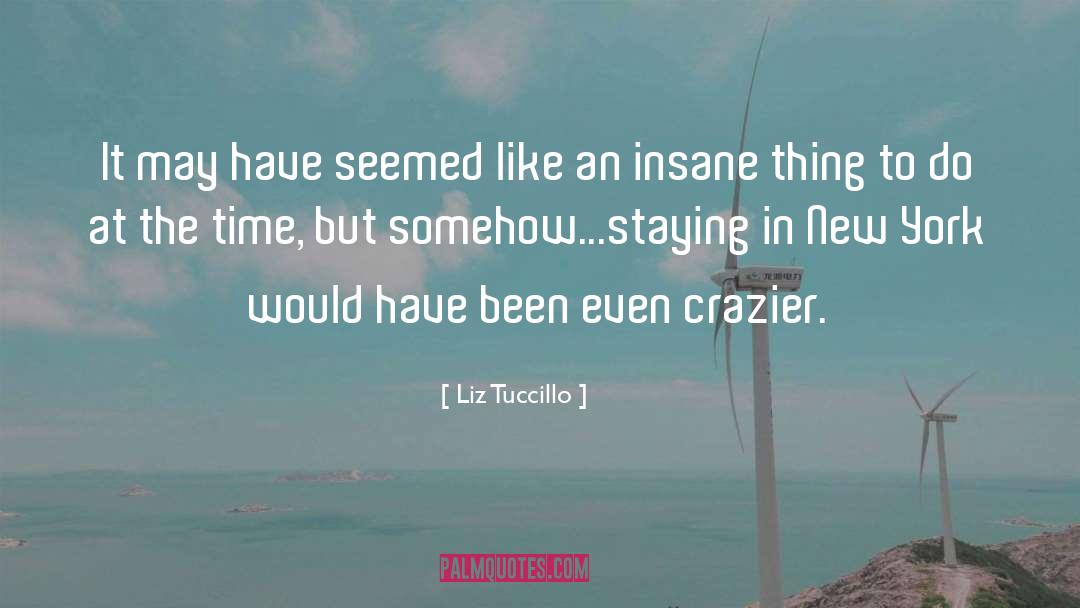 Crazier quotes by Liz Tuccillo