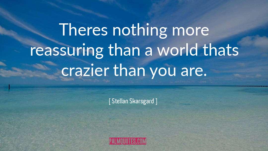 Crazier quotes by Stellan Skarsgard