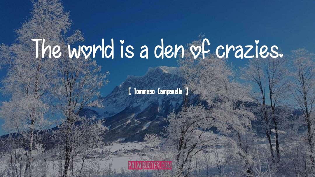 Crazies quotes by Tommaso Campanella