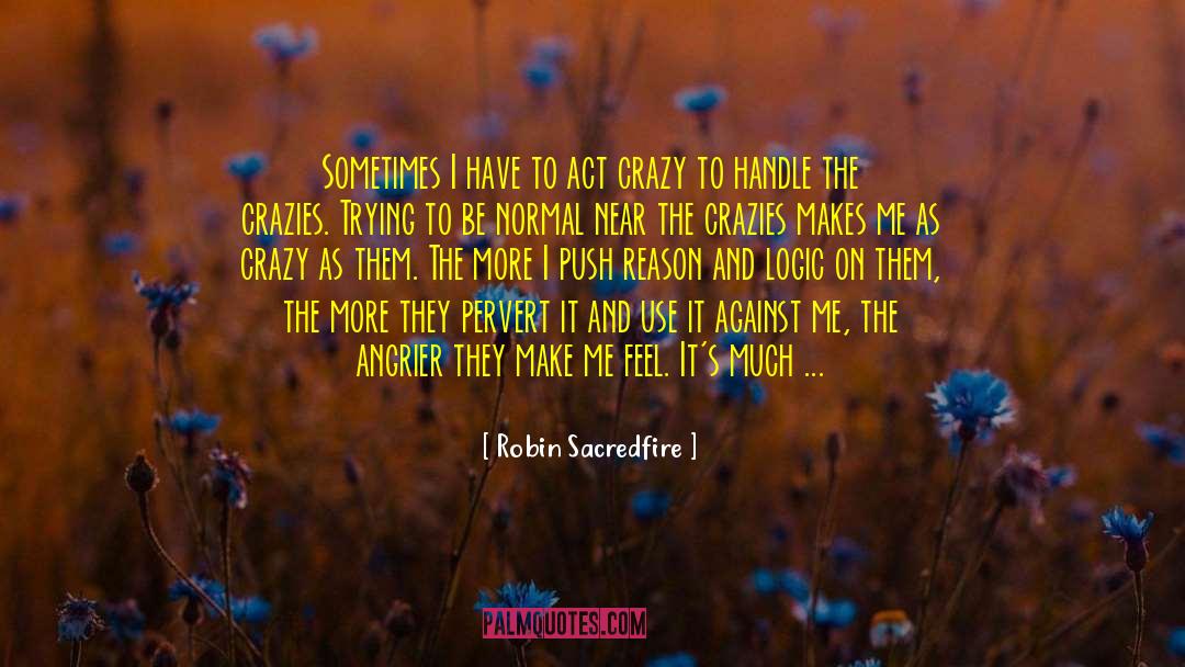 Crazies quotes by Robin Sacredfire