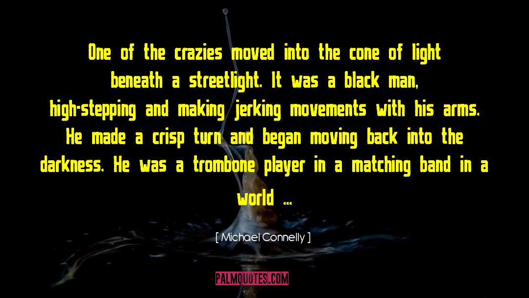 Crazies quotes by Michael Connelly