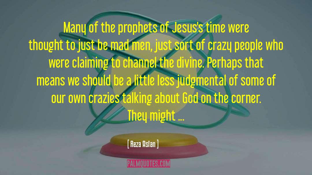 Crazies quotes by Reza Aslan