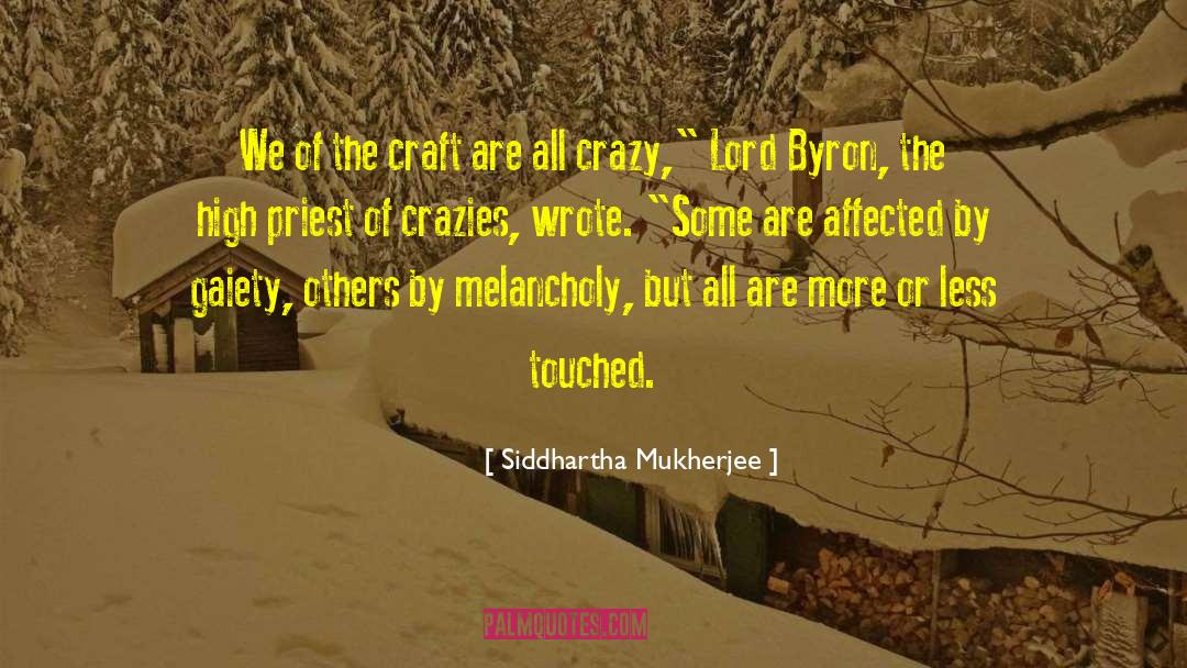 Crazies quotes by Siddhartha Mukherjee