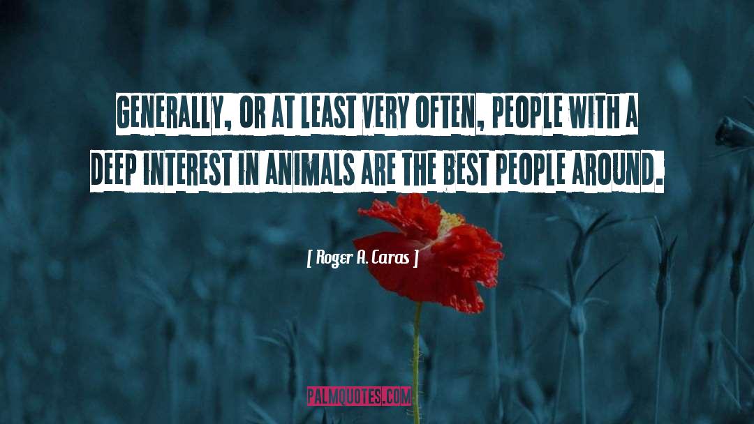 Craziest Animals quotes by Roger A. Caras