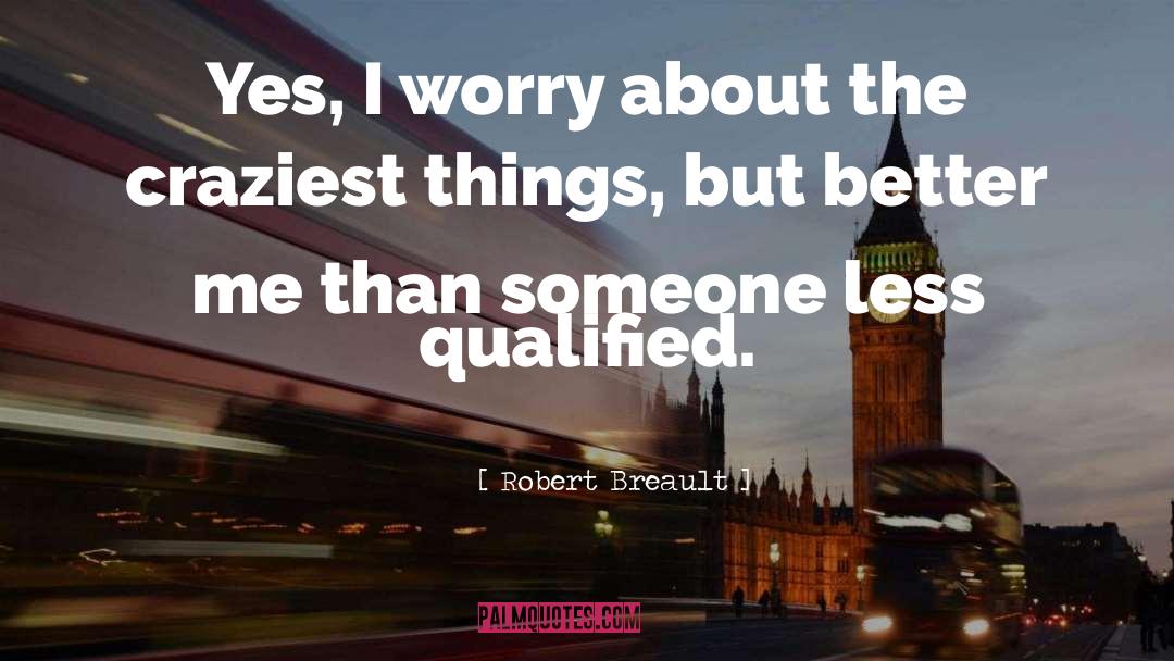 Craziest quotes by Robert Breault