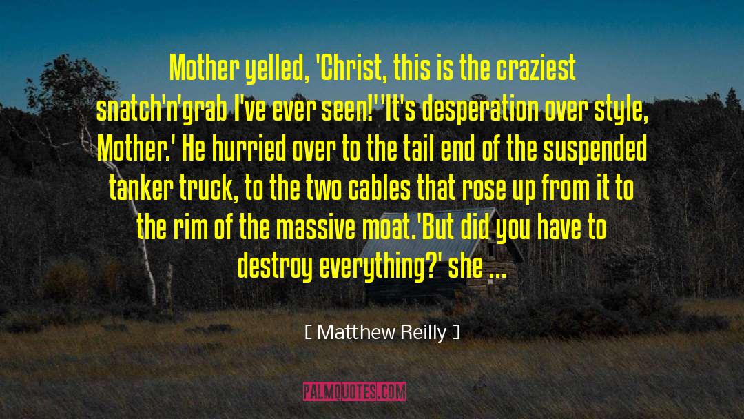 Craziest quotes by Matthew Reilly