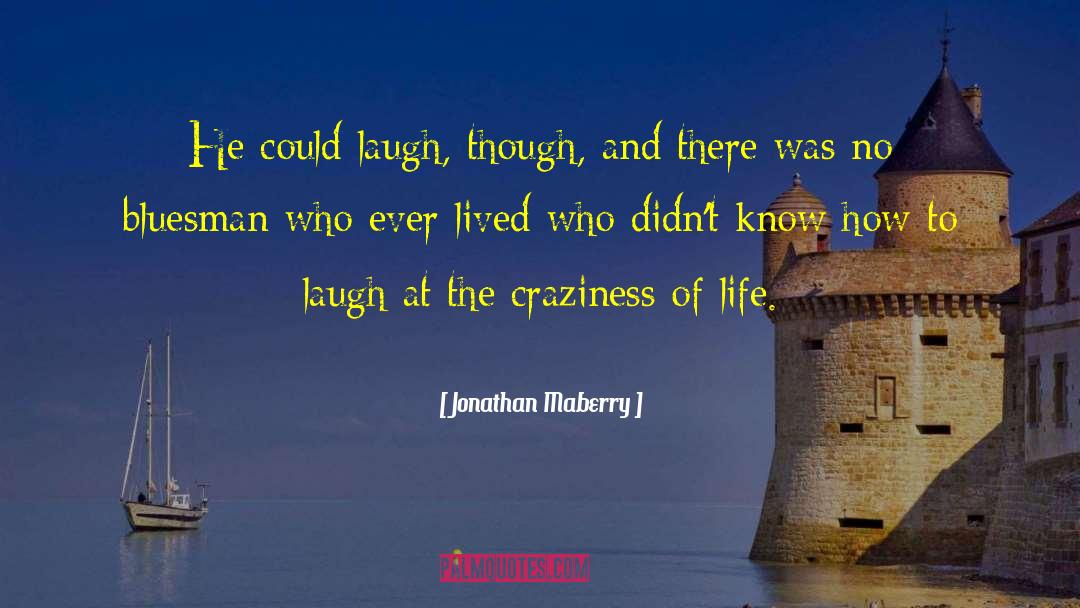 Craziness Of Life quotes by Jonathan Maberry