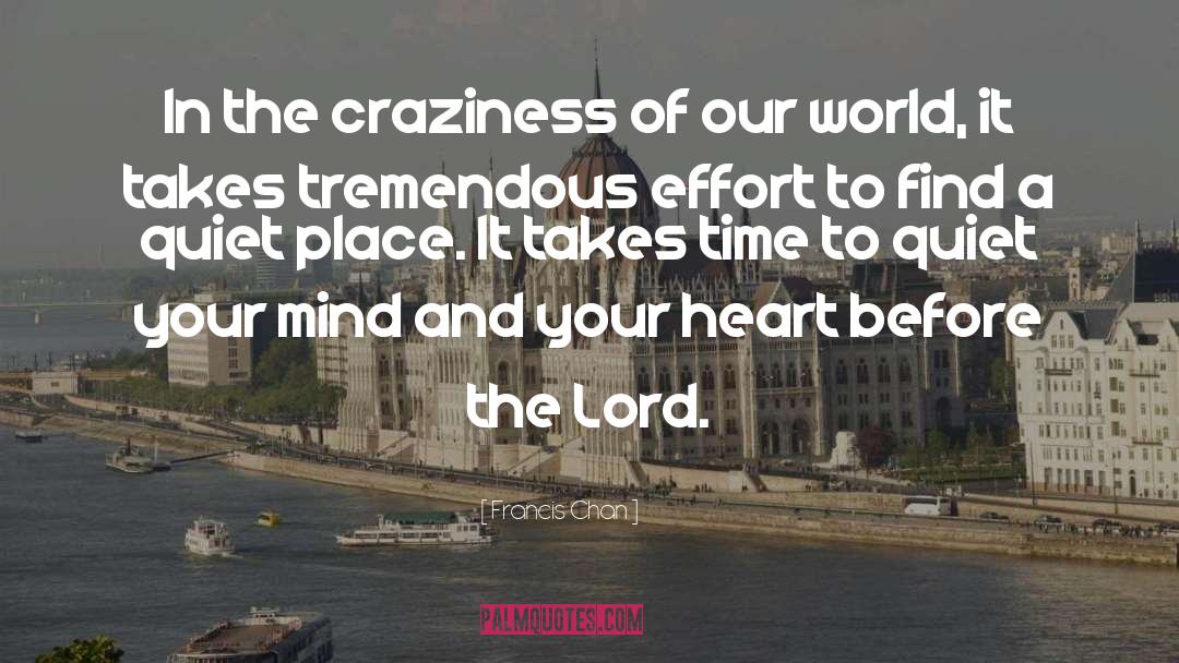 Craziness quotes by Francis Chan