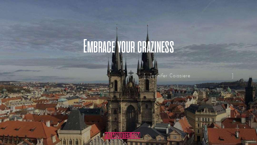 Craziness quotes by Jennifer Coissiere
