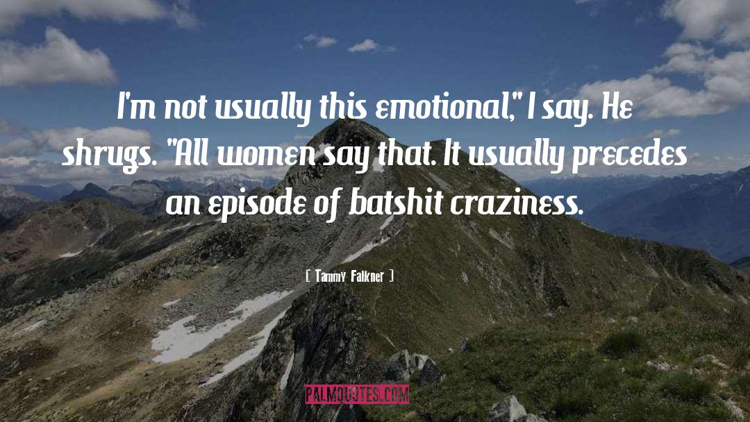 Craziness quotes by Tammy Falkner