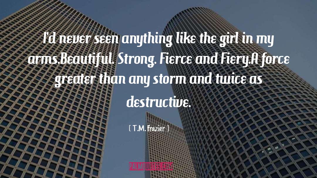 Crazy Beautiful Girl quotes by T.M. Frazier