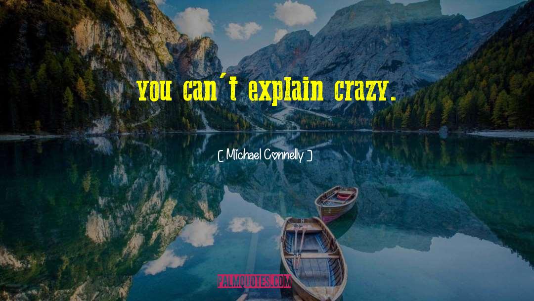 Crazy Bffs quotes by Michael Connelly