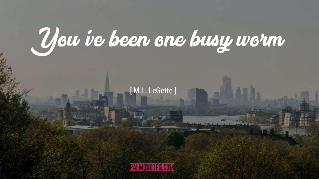 Crazy Busy quotes by M.L. LeGette