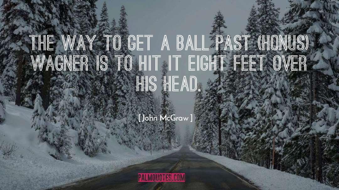 Crazy Eight Ball quotes by John McGraw