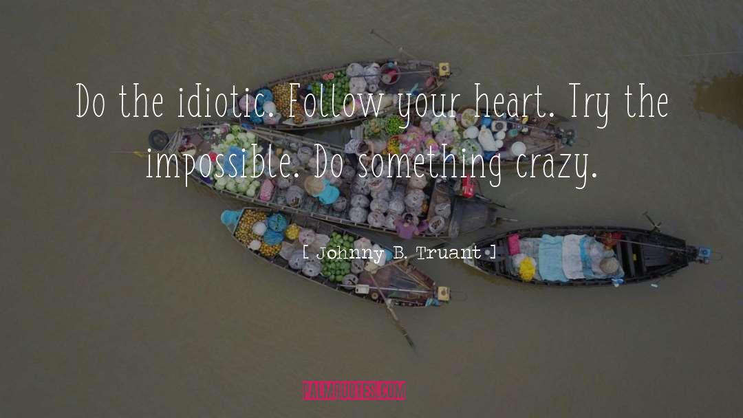 Crazy Faces quotes by Johnny B. Truant