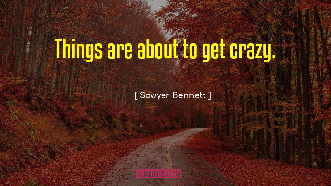 Crazy Girl quotes by Sawyer Bennett