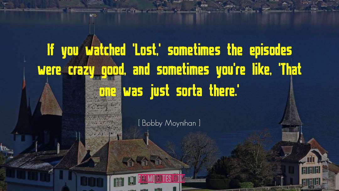 Crazy Good quotes by Bobby Moynihan