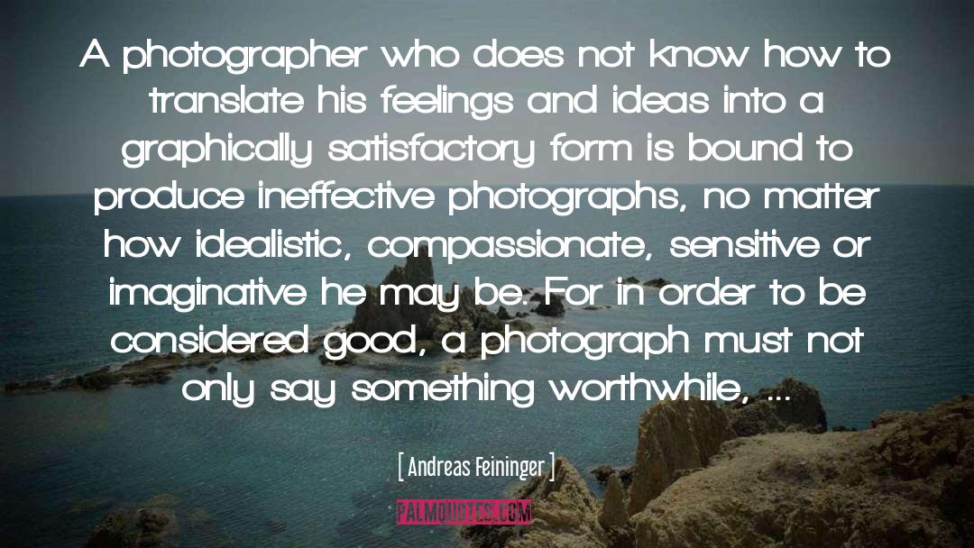 Crazy Good quotes by Andreas Feininger