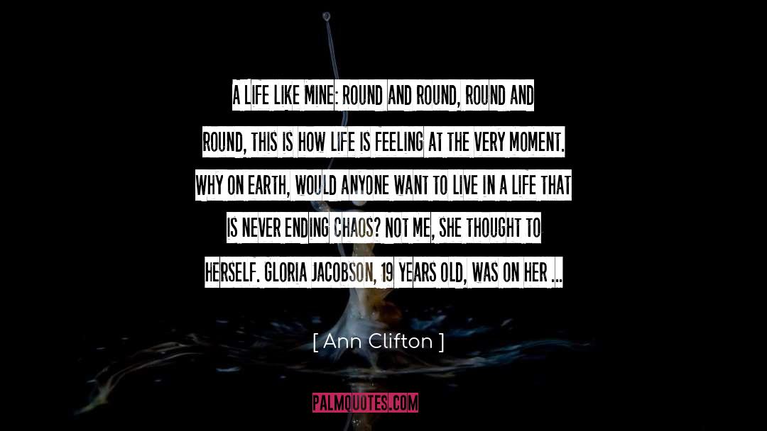 Crazy How Life Turns Out quotes by Ann Clifton