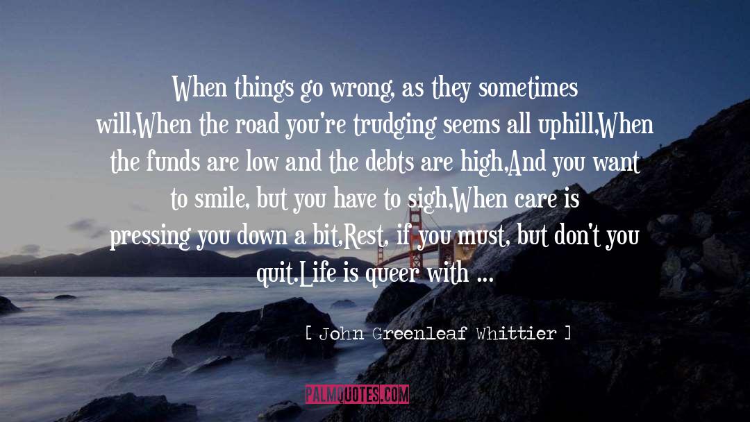 Crazy How Life Turns Out quotes by John Greenleaf Whittier