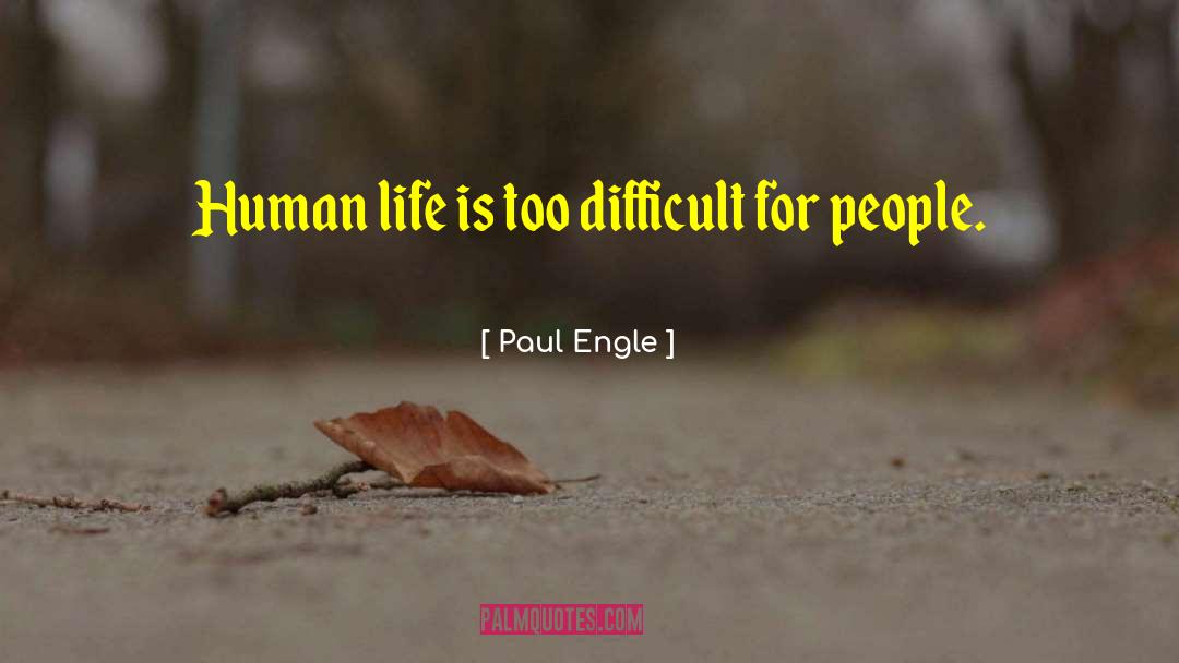 Crazy Human quotes by Paul Engle