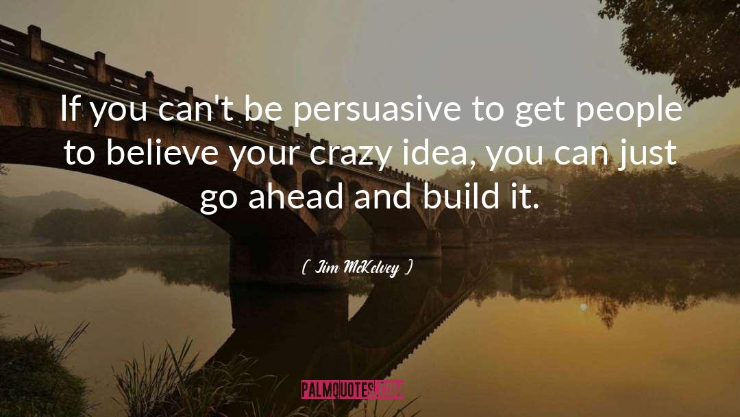 Crazy Idea quotes by Jim McKelvey
