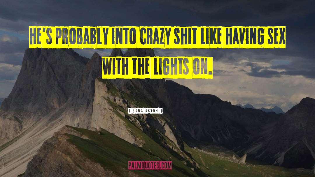 Crazy Ideas quotes by Jana Aston