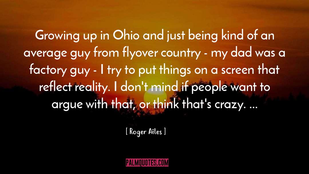 Crazy Ideas quotes by Roger Ailes