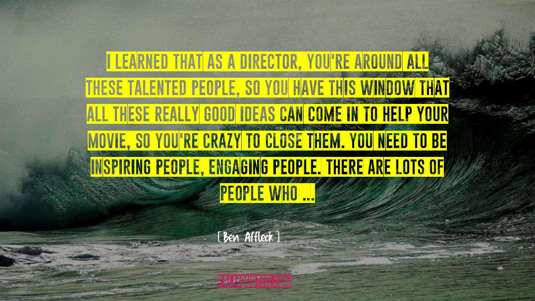Crazy Ideas quotes by Ben Affleck