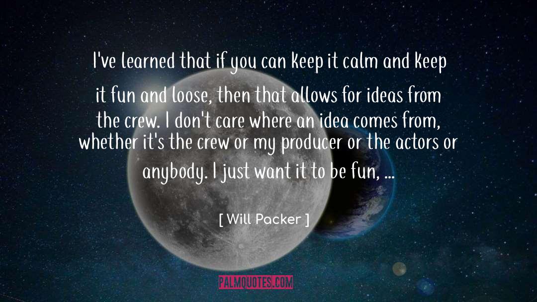 Crazy Ideas quotes by Will Packer
