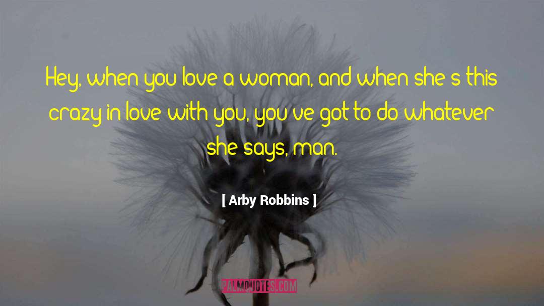 Crazy In Love quotes by Arby Robbins