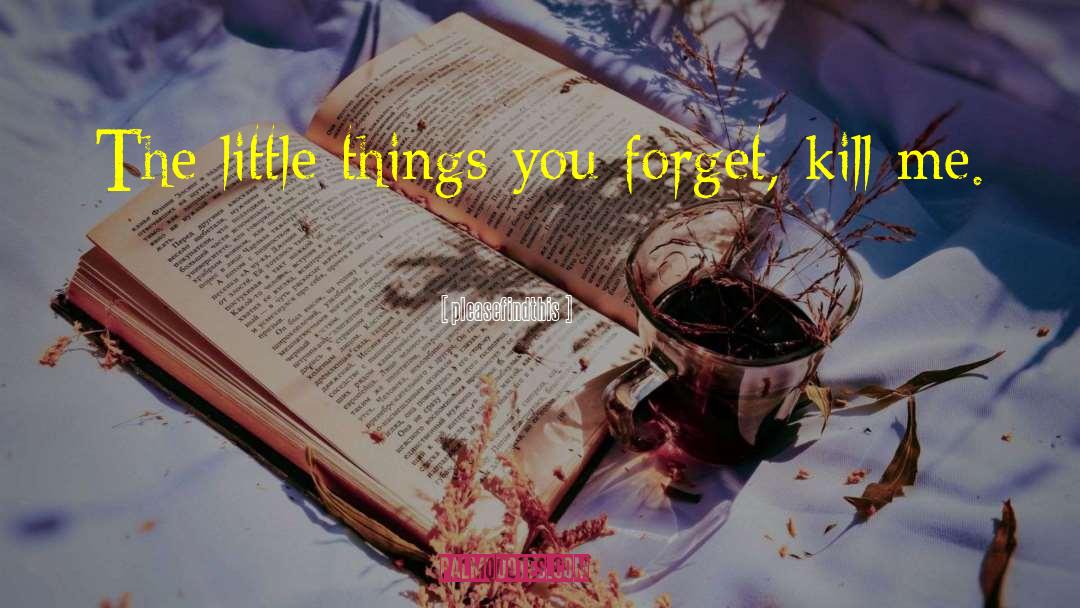 Crazy Little Things quotes by Pleasefindthis