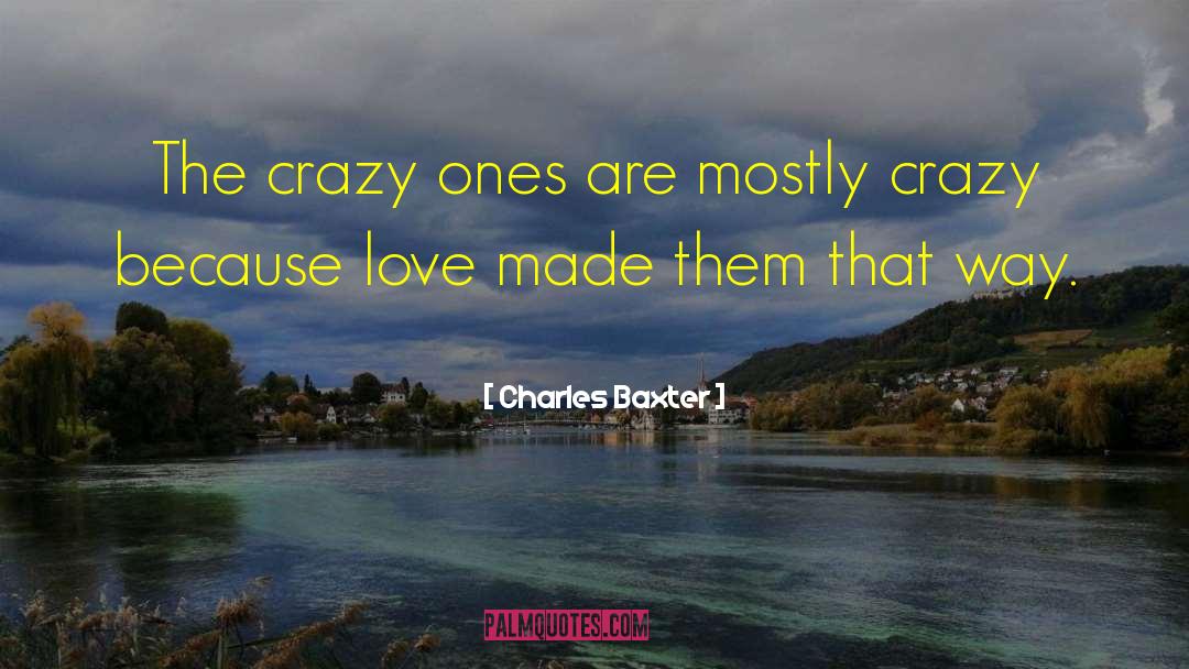 Crazy Love Book quotes by Charles Baxter