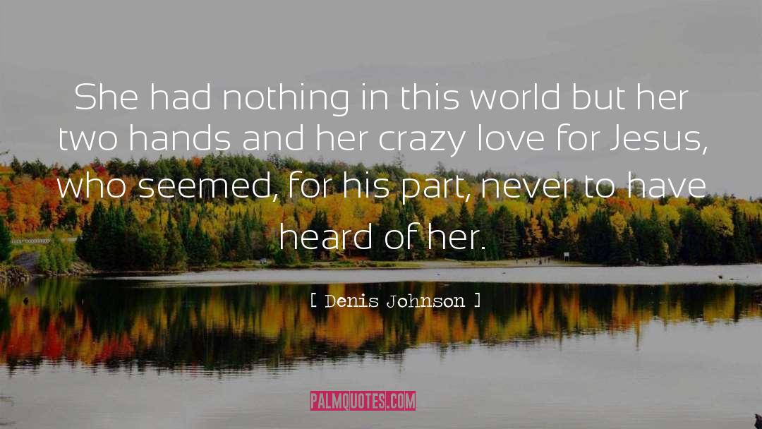 Crazy Love quotes by Denis Johnson