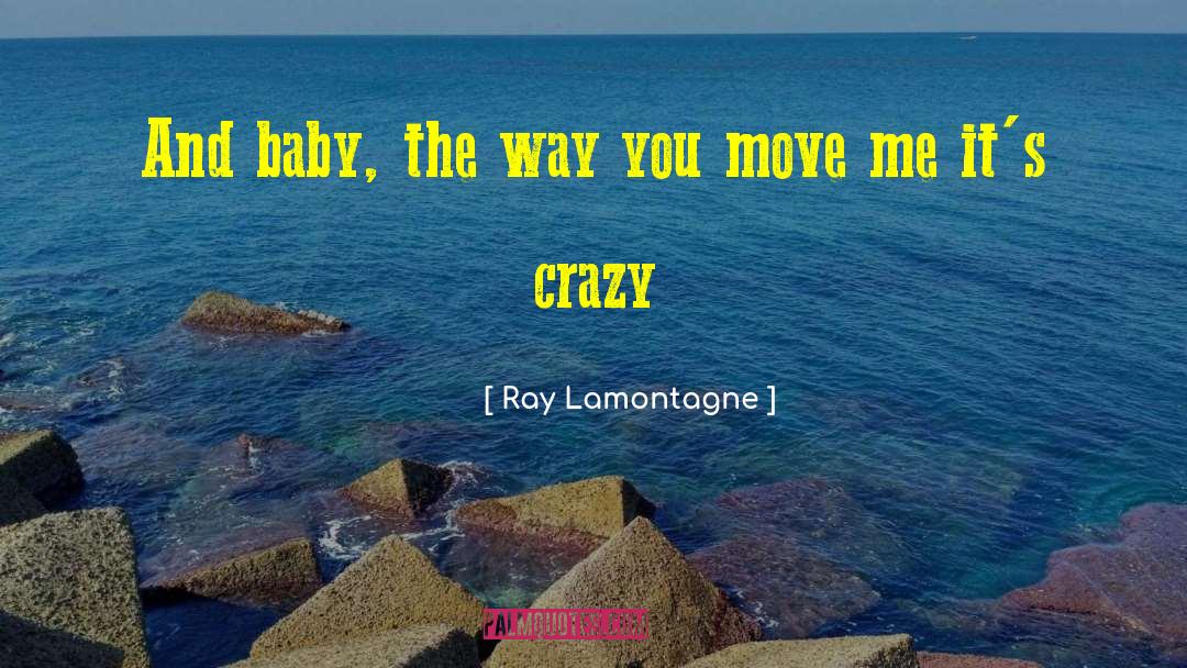 Crazy Love quotes by Ray Lamontagne