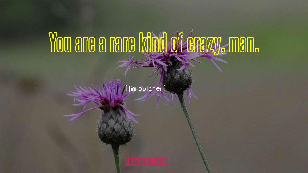 Crazy Man quotes by Jim Butcher