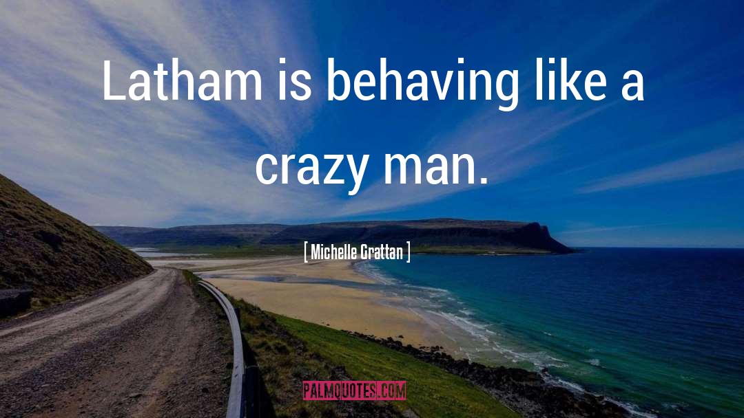 Crazy Man quotes by Michelle Grattan