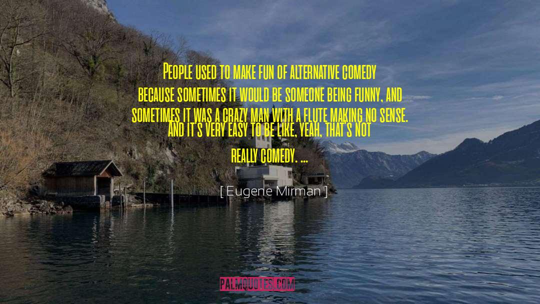 Crazy Men quotes by Eugene Mirman